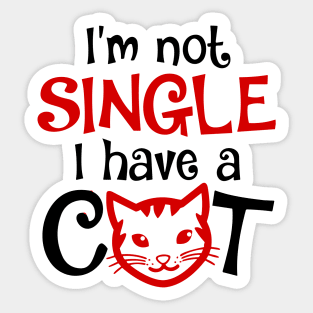 I'm Not Single I Have a Cat funny Sticker